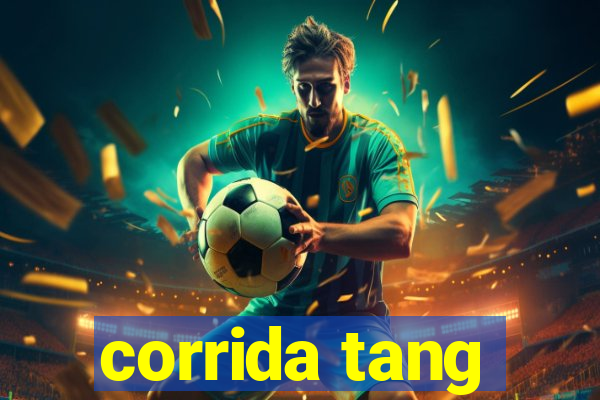 corrida tang